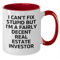 Load image into Gallery viewer, Funny Real Estate Investor Gifts, I Can&#39;t Fix Stupid But I&#39;m A Fairly Decent Real Estate Investor, Two Tone Coffee Mug for Men or Women, Graduation Unique Gifts from Friends, Coworkers or Family - Additional
