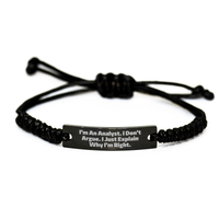 Load image into Gallery viewer, Funny Analyst Gifts from Friends for Graduation Unique Gifts, I&#39;m An Analyst. I Don&#39;t Argue. I Just Explain Why I&#39;m Right. Black Rope Bracelet - Image 1
