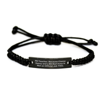 Load image into Gallery viewer, PE Teacher Gifts from Friends, Funny Rope Bracelet for Men, &#39;Pe Teacher. Because Classy Sassy And A Bit Fearlessy Is Not An Official Job Title.&#39; Graduation Unique Gifts - Image 1
