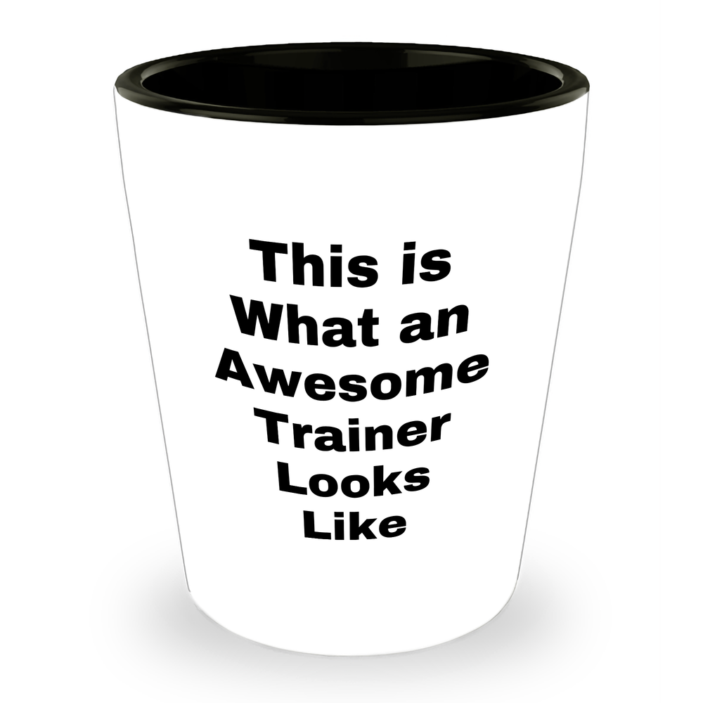 Funny This Is What An Awesome Trainer Looks Like Shot Glass | Unique Father's Day Unique Gifts for Trainers - Image 1