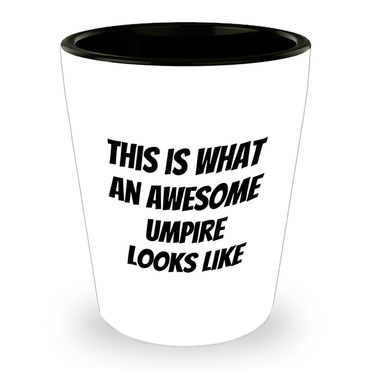 Awesome Umpire Gift Ideas This Is What An Awesome Umpire Looks Like Funny Umpire Shot Glass Gifts for Dad's Special Day on Father's Day Unique Gifts from Mom to Umpire Father - Image 1