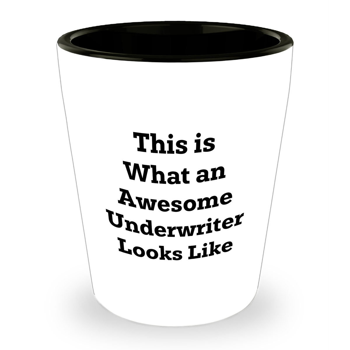 Underwriter Shot Glass | Funny Underwriter Gifts | "This Is What An Awesome Underwriter Looks Like" | Father's Day Unique Gifts | Gifts from Son or Daughter to Dad - Image 1
