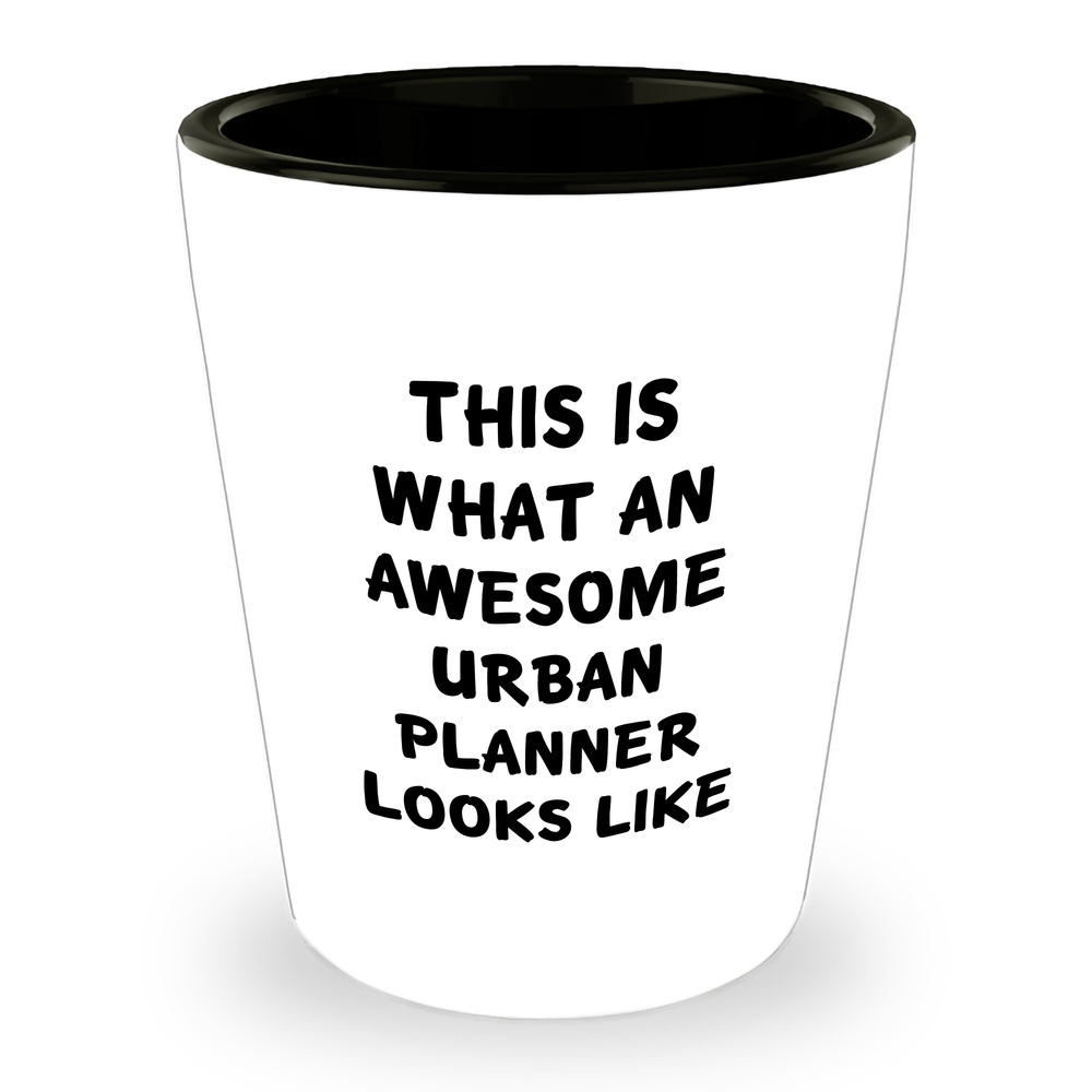 This is What an Urban Planner Looks Like - Funny Urban Planner Shot Glass Gifts for Father's Day from Daughter or Son, 1.5oz - Image 1