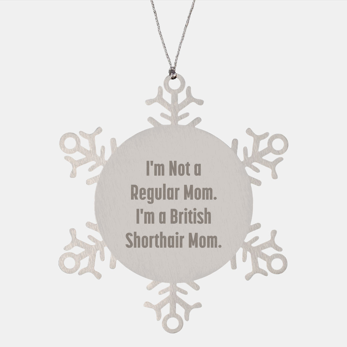 British Shorthair Cat Gifts from Family - Snowflake Ornament with Funny Quote 'I'm Not A Regular Mom. I'm A British Shorthair Mom.' for Christmas Unique Gifts - Image 1