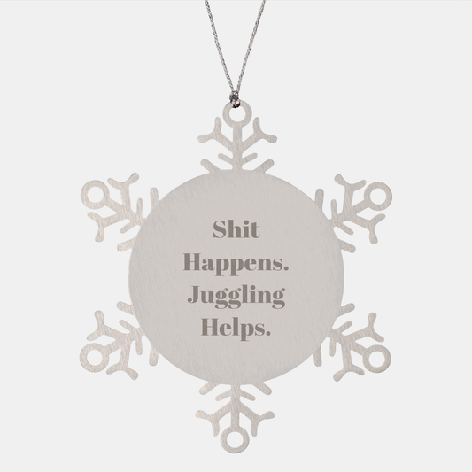 (Funny) Shit Happens. Juggling Helps. Snowflake Ornament Gifts for Christmas - Juggling Lovers Gifts from Santa Claus - Image 1
