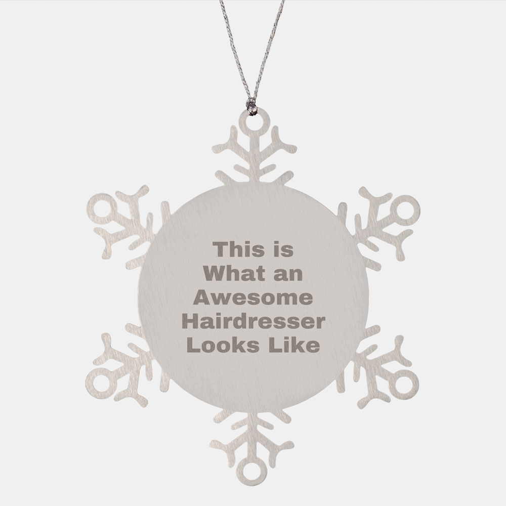 What an Awesome Hairdresser Looks Like Snowflake Ornament Gifts from Friends to Hairdresser, Christmas Snowflake Decoration - Image 1
