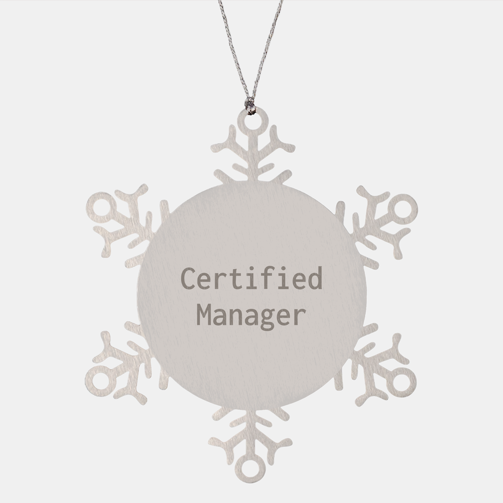 Certified Manager Gifts: Inspirational Quote Snowflake Ornament for Manager, Unique Christmas Unique Gifts for Manager, Shatterproof Stainless Steel Decorations for Manager's Desk or Tree - Image 1