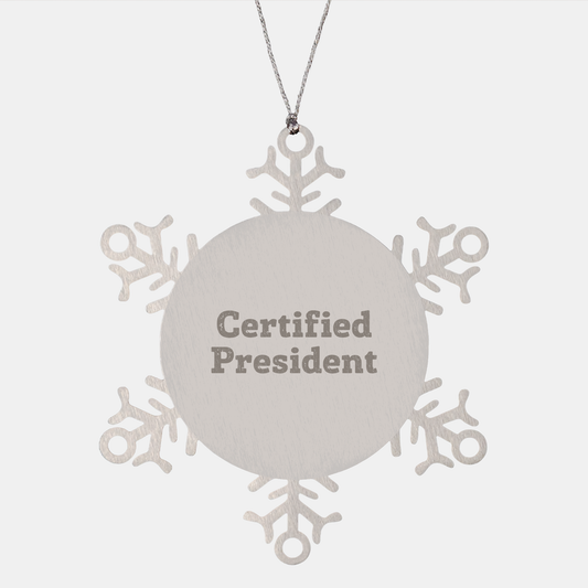 Funny President Snowflake Ornament Gifts from Friends to President for Christmas, Certified President Quote Snowflake Ornament, Premium Stainless Steel Shatterproof - Image 1