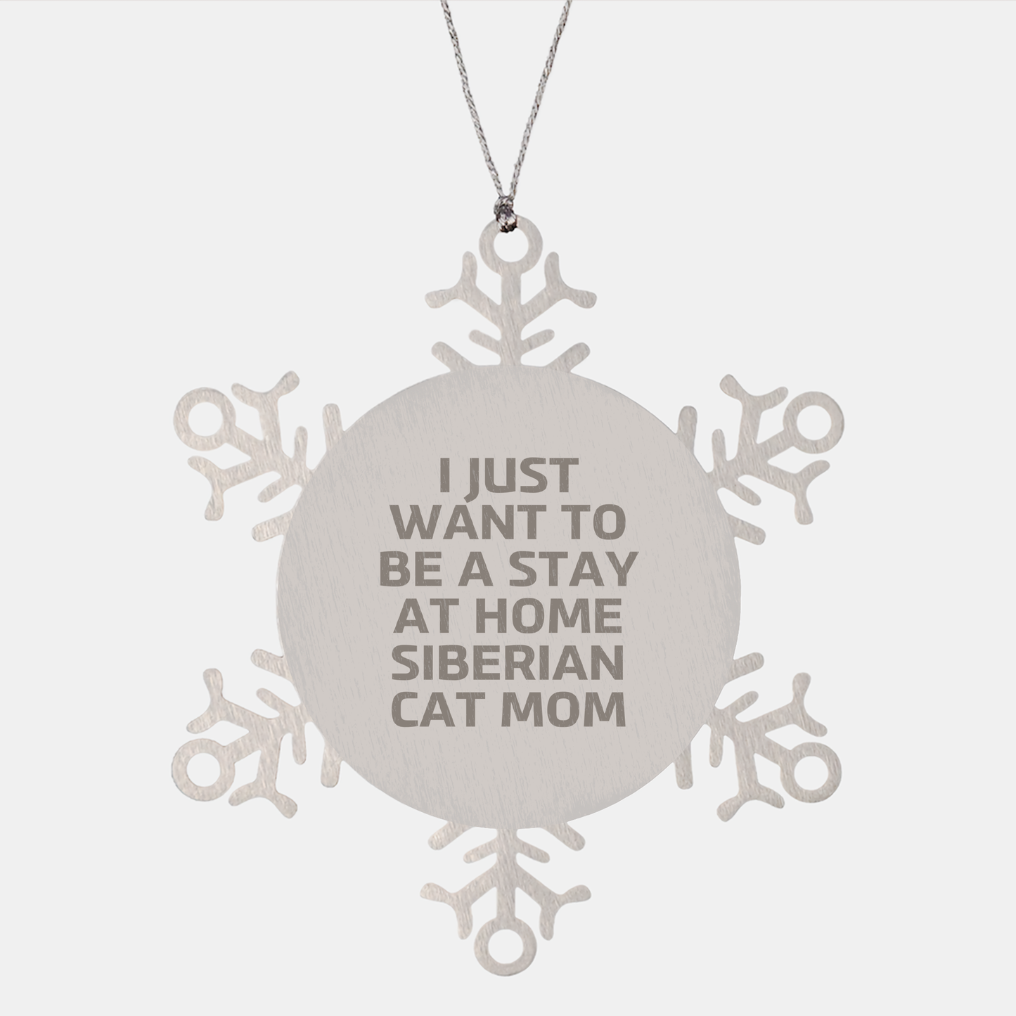 Siberian Cat Mom's Funny Snowflake Ornament Gift for Friends, Family, or Coworkers - 'I Just Want To Be A Stay At Home Siberian Cat Mom'. - Image 1
