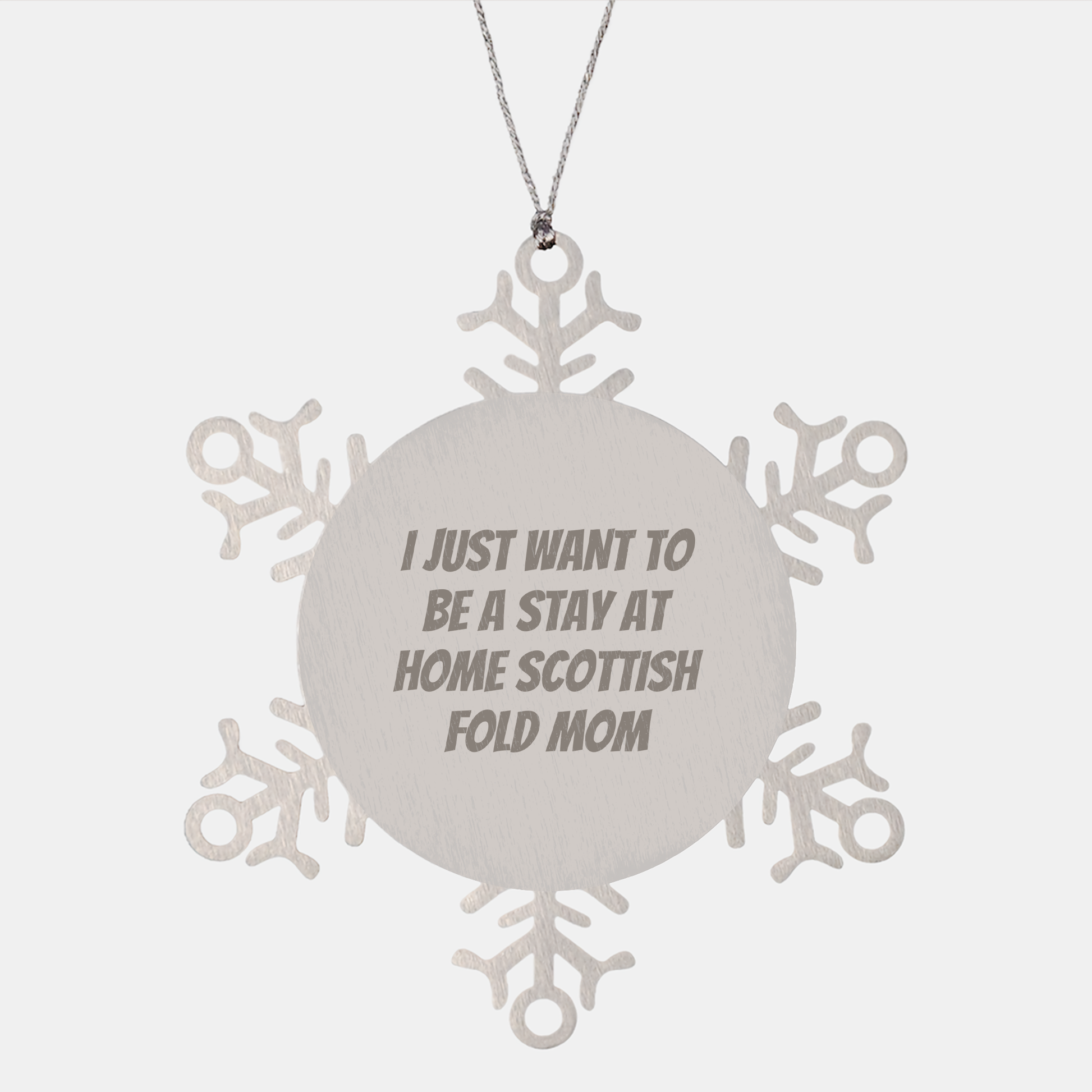 Funny Scottish Fold Cat Mom Snowflake Ornament Gifts from Friends for Women, 'I Just Want To Be A Stay At Home Scottish Fold Mom' Christmas Unique Gifts - Image 1