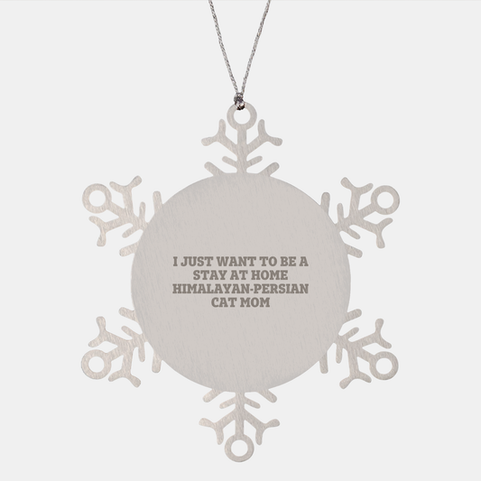 Himalayan-Persian Cat Mom Gifts, Snowflake Ornaments for Christmas, I Just Want to Stay Home, Premium Stainless Steel, Shatterproof, 3.14 inches - Gifts from Mom for Himalayan-Persian Cat - Image 1