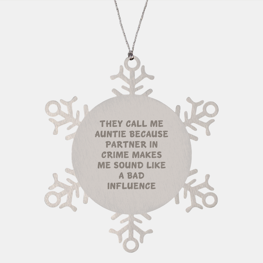 Funny Auntie Gifts, Snowflake Ornament for Aunties, 'They Call Me Auntie Because Partner In Crime Makes Me Sound Like A Bad Influence', Christmas Unique Gifts from Women to Aunties - Image 1