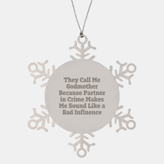 Godmother Gifts from Friends and Family - Funny Snowflake Ornament, 'They Call Me Godmother Because Partner In Crime Makes Me Sound Like A Bad Influence', Christmas Unique Gifts for Her - Image 1