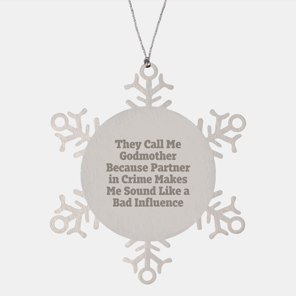 Godmother Gifts from Friends and Family - Funny Snowflake Ornament, 'They Call Me Godmother Because Partner In Crime Makes Me Sound Like A Bad Influence', Christmas Unique Gifts for Her - Image 1