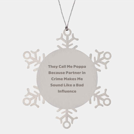 Funny Poppa Gifts, Snowflake Ornament for Men, They Call Me Poppa, Partners in Crime Make Me Sound Like a Bad Influence, Unique Christmas Unique Gifts from Men to Poppa - Image 1