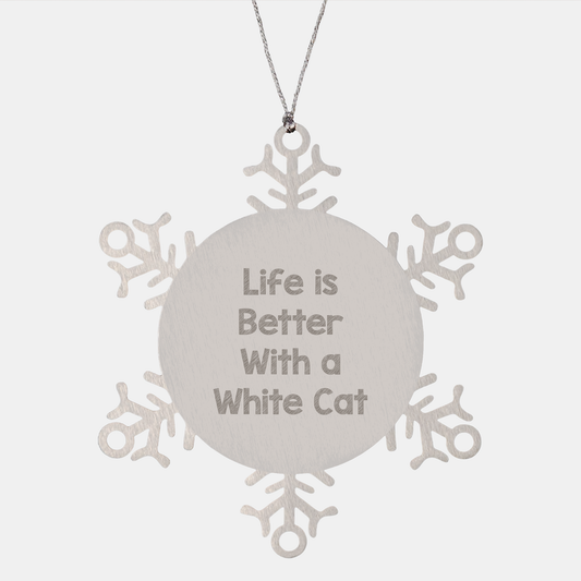 Funny White Cat Gifts for Men, Women, Friends, or Family - Snowflake Ornament with 'Life Is Better With A White Cat' Quote, Christmas Unique Presents - Image 1