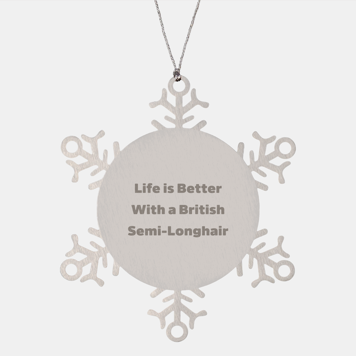 Funny British Semi-Longhair Cat Gifts from Friends, Unique Snowflake Ornament for Christmas, 'Life Is Better With A British Semi-longhair' - Image 1