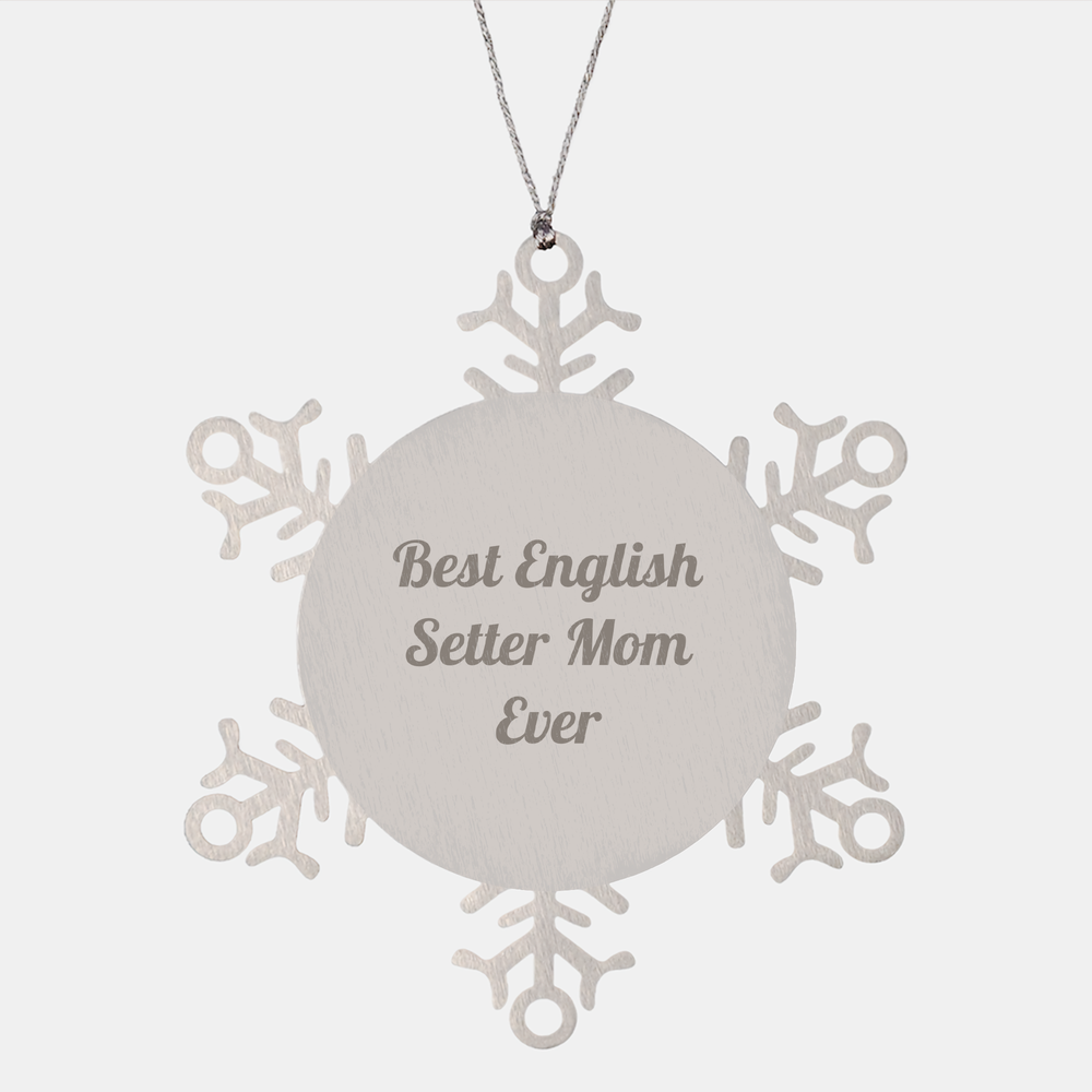 English Setter Mom Snowflake Ornament, Funny 'Best English Setter Mom Ever' Gift, Shatterproof, Christmas Decorations - Image 1