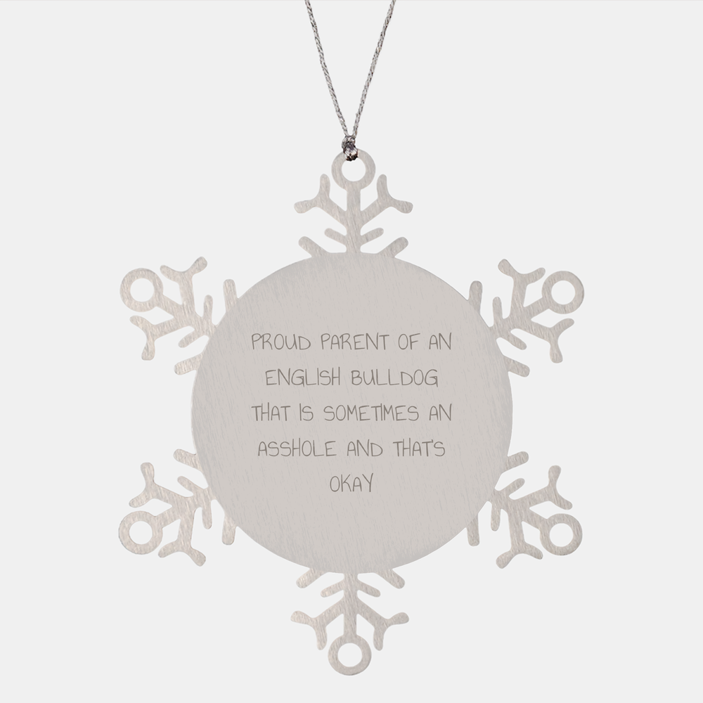 Funny English Bulldog Quote Snowflake Ornament Gifts | Christmas Unique Gifts for Dog Lovers Who Own English Bulldogs | Sarcastic Inappropriate Christmas Unique Gifts from Parent - Image 1