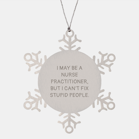 Funny Gifts for Nurse Practitioners: I May Be a NP But I Can't Fix Stupid People Ornament, Unique Christmas Unique Gifts from Nurse Mom to Her Favorite RN - Image 1