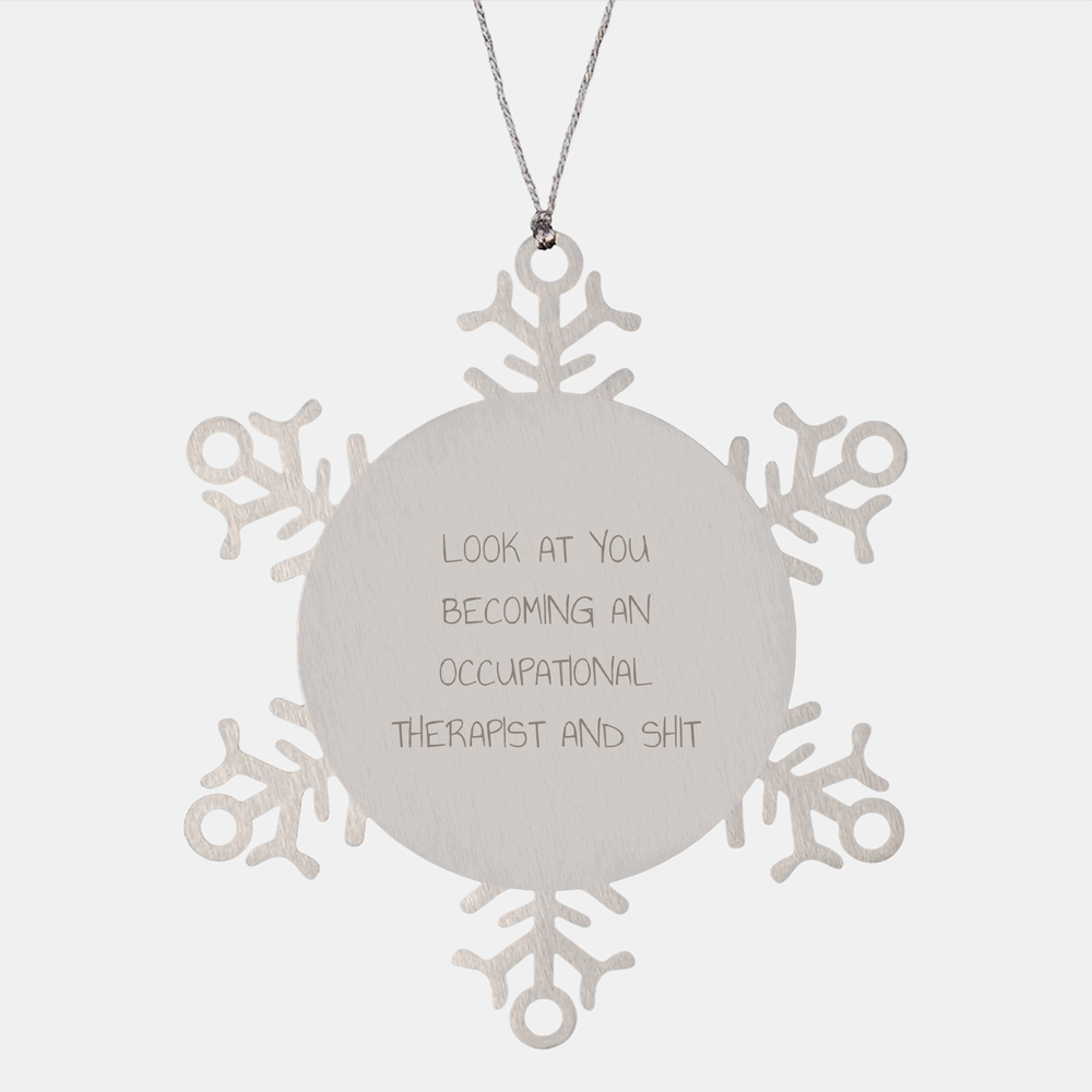 Occupational Therapist Snowflake Ornament, Funny Gift for Occupational Therapist, Christmas Unique Gifts from Friends or Family, Quote Says 'Look At You Becoming An Occupational Therapist And Shit' - Image 1