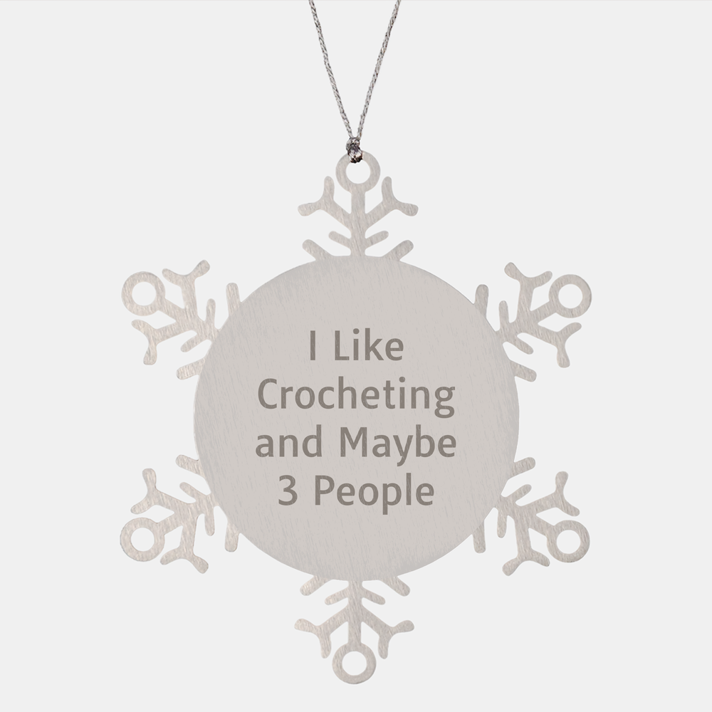 Crocheting Gifts from Friends, Snowflake Ornament for Women, 'I Like Crocheting And Maybe 3 People', Christmas Unique Snowflake Decor - Image 1