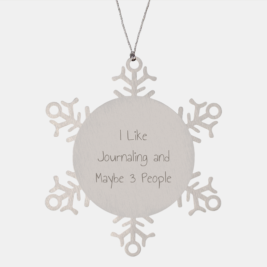 Funny Journaling Gifts from Friends for Men, Snowflake Ornament for Christmas, I Like Journaling And Maybe 3 People - Image 1