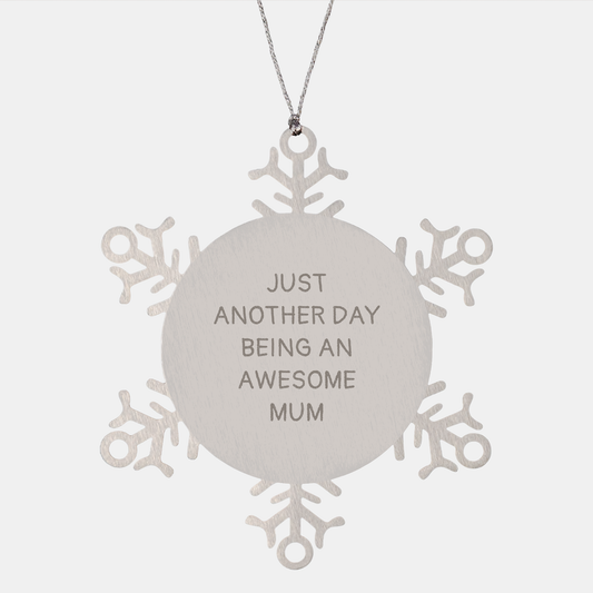 Funny Mum Gifts from Men to Awesome Mums, Just Another Day, Shatterproof Snowflake Ornament, Christmas Unique Gifts - Image 1