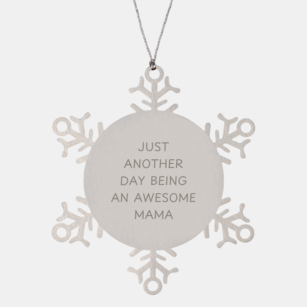 Awesome Mama Gifts: Shatterproof Snowflake Ornament for Her, Funny Inspirational Quote 'Just Another Day Being An Awesome Mama' - Christmas Memorable Presents for Mom, Unique Mama Gifts from Family - Image 1