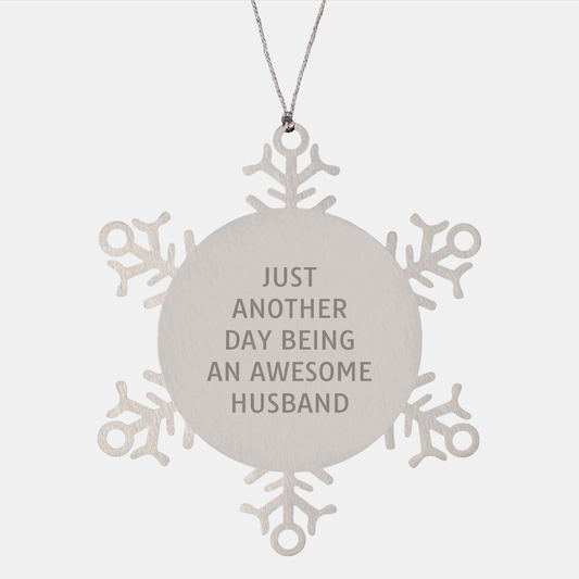 Funny Husband Gifts, Snowflake Ornament for Christmas, 'Just Another Day Being An Awesome Husband', Gifts from Men to Husband, Unique Husband Christmas Unique Gifts - Image 1