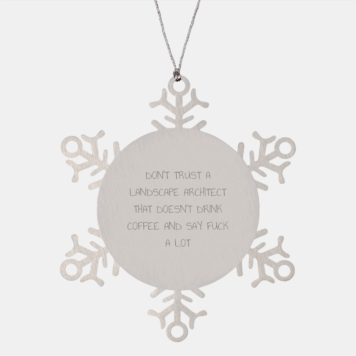 Funny Landscape Architect Gifts from Friends - Don't Trust A Landscape Architect That Doesn't Drink Coffee And Say 'F--k A Lot' Snowflake Ornament for Christmas - Image 1