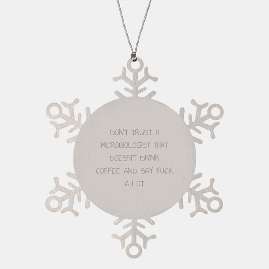 Funny Microbiologist Gifts, Snowflake Ornament, 'Don't Trust...', Unique Christmas Unique Gifts from Friends - Image 1