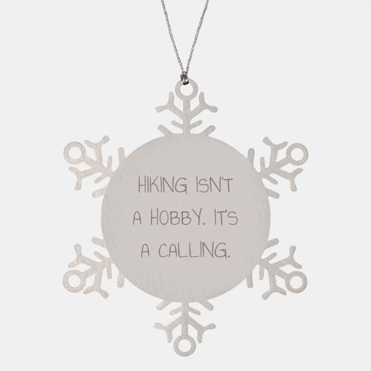 Hiking Gifts for Friends from the Trail, Snowflake Ornament, 'Hiking Isn't A Hobby. It's A Calling.' Quote, Christmas Unique - Image 1