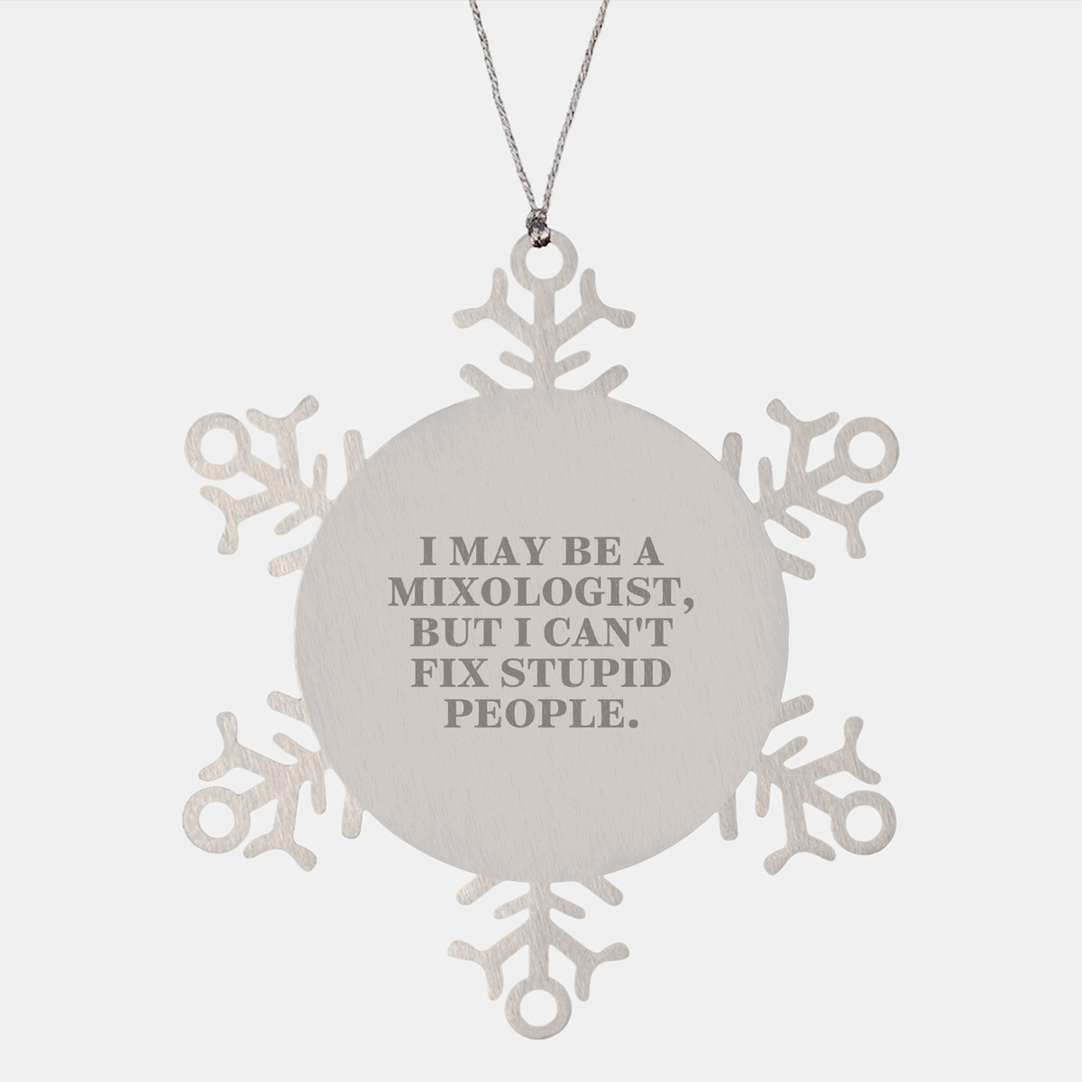 Mixologist Gifts for Friends and Family, Snowflake Ornament with Funny Quote, I May Be A Mixologist, But I Can't Fix Stupid People., Unique Christmas Memorable Present - Image 1
