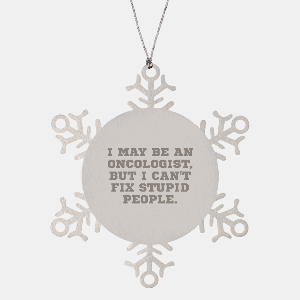 Oncologist Funny Snowflake Ornament Gifts for Oncologists | Unique Christmas Memorable Presents from Friends and Family to the Doctor in Your Life with a Sassy Sense of Humor - Image 1