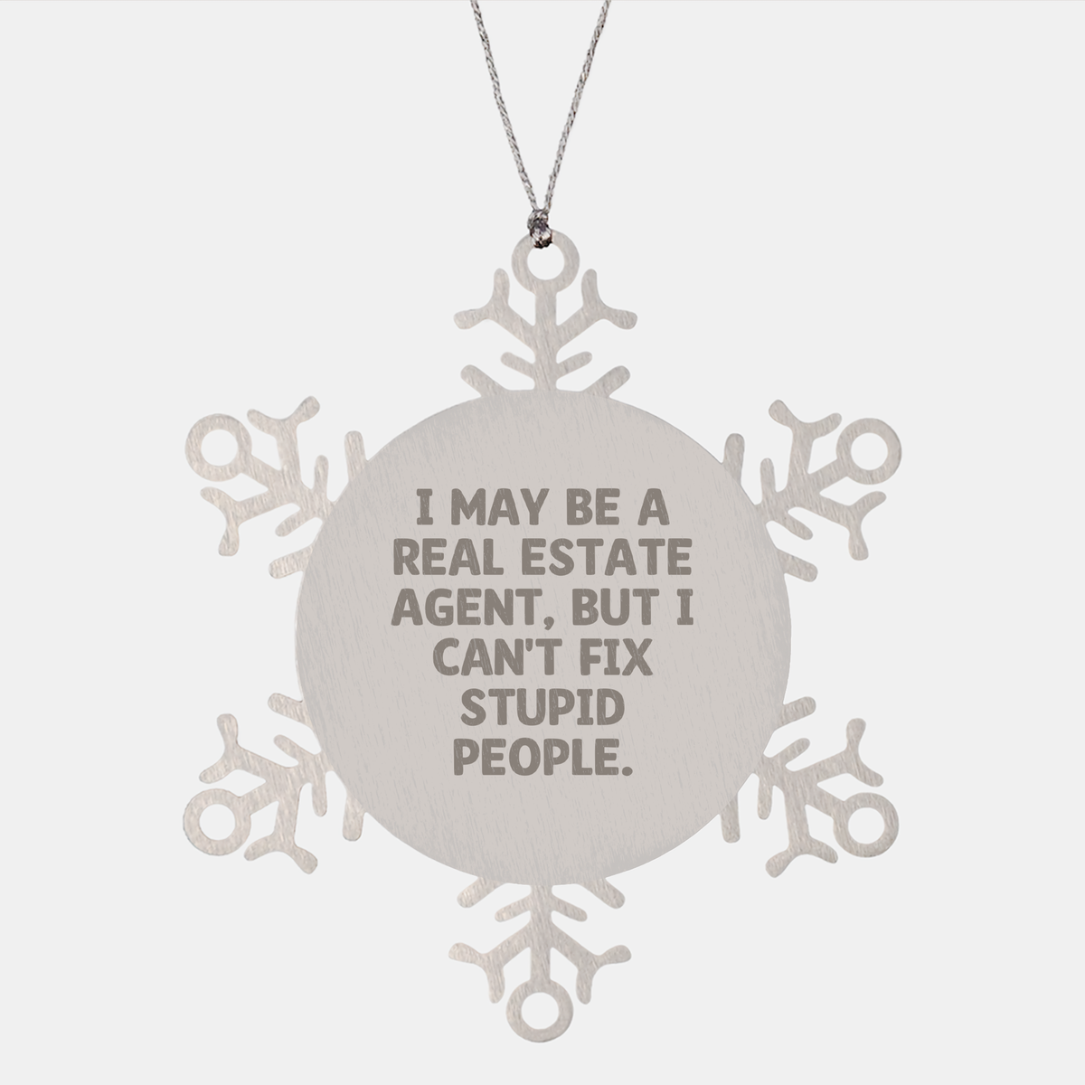 Real Estate Agent Snowflake Ornament, Christmas Unique Gift Ideas for Men or Women, Funny Quote 'I May Be A Real Estate Agent, But I Can't Fix Stupid People.' from Gifts for Real Estate Agent - Image 1