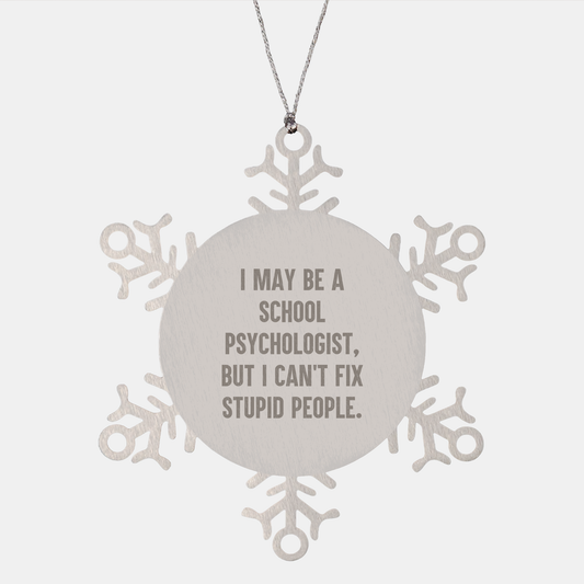 Funny School Psychologist Snowflake Ornament Gifts for Educators Who Can't Fix Stupid People's Christmas Unique Presents from Teachers to Coworkers - Image 1