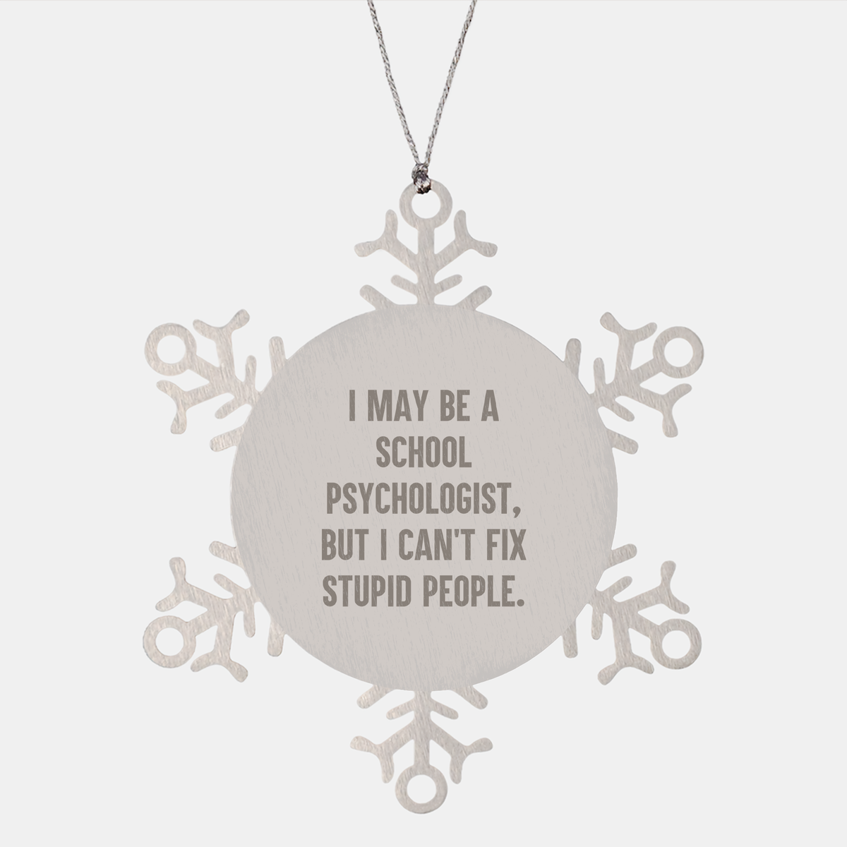 Funny School Psychologist Snowflake Ornament Gifts for Educators Who Can't Fix Stupid People's Christmas Unique Presents from Teachers to Coworkers - Image 1