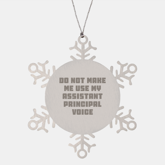 Funny Assistant Principal Gifts Snowflake Ornament Do Not Make Me Use My Assistant Principal Voice Christmas Unique Gifts from Men to Assistant Principals - Image 1