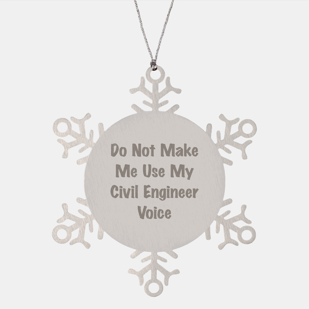 Civil Engineer Gifts, Funny Snowflake Ornaments, Gifts from Men to Friends, Gifts for Civil Engineers, Do Not Make Me Use My Civil Engineer Voice, Christmas Unique Gifts - Image 1