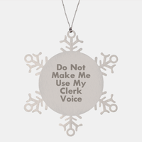 Load image into Gallery viewer, Christmas Unique Gifts from Friends to Clerks, Snowflake Ornament with Funny Quote Do Not Make Me Use My Clerk Voice, Clerk Inspiration, Clerk Humor, 3.14 inches Diameter - Image 1
