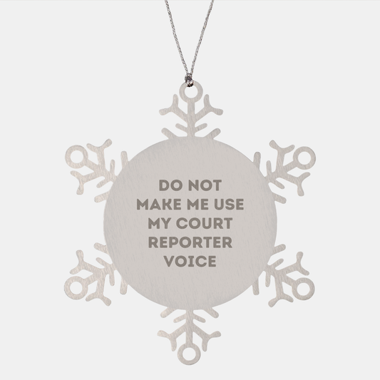 Gifts from Friends for Court Reporter with Snowflake Ornament, 'Do Not Make Me Use My Court Reporter Voice', Christmas Unique Gifts - Image 1