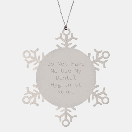 Dental Hygienist Snowflake Ornament, Do Not Make Me Use My Dental Hygienist Voice, Gifts from Men to Friends, Unique Christmas Unique Gifts for Dental Hygienist - Image 1