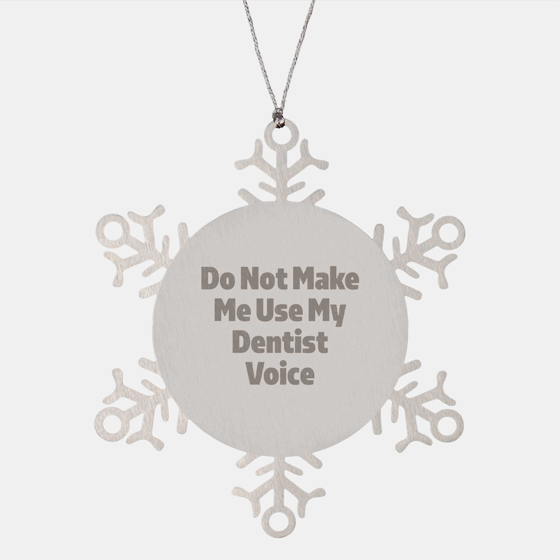 Funny Dentist Gifts Snowflake Ornament for Christmas - Do Not Make Me Use My Dentist Voice - Unique Snowflake Ornament for Dentist - Image 1