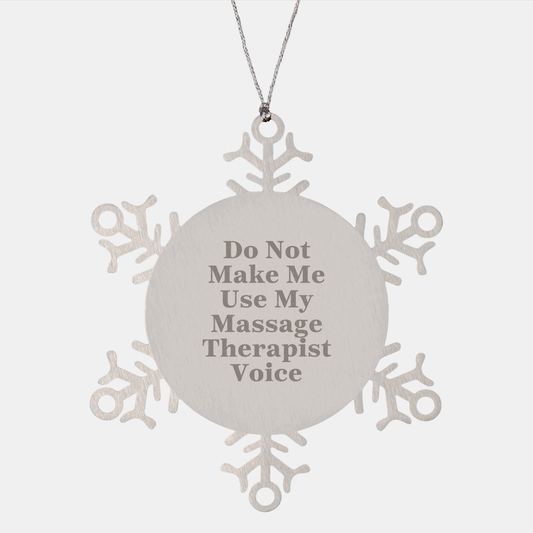Massage Therapist Gifts from Women for Christmas Unique Snowflake Ornament, 'Do Not Make Me Use My Massage Therapist Voice', Shatterproof Stainless Steel Decorations - Image 1