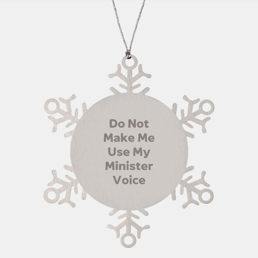 Do Not Make Me Use My Minister Voice Snowflake Ornament Gifts from Friends for Minister - Image 1