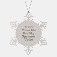 Load image into Gallery viewer, Operator Snowflake Ornaments, Funny, Gifts from Friends and Family for Christmas, &#39;Do Not Make Me Use My Operator Voice&#39;, 3.14 inches in Diameter - Image 1
