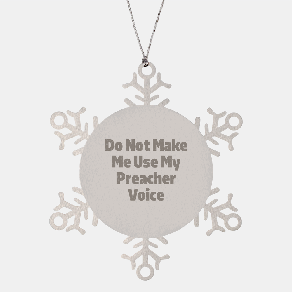 Preacher Snowflake Ornament, Do Not Make Me Use My Preacher Voice, Christmas Unique Gift for Preacher, Unique Snowflake Ornament, Gifts from Preacher, Gifts for Preacher - Image 1