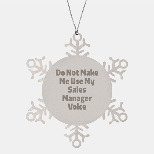 Funny Sales Manager Gifts from Friends, Snowflake Ornament for Christmas, Do Not Make Me Use My Sales Manager Voice - Image 1