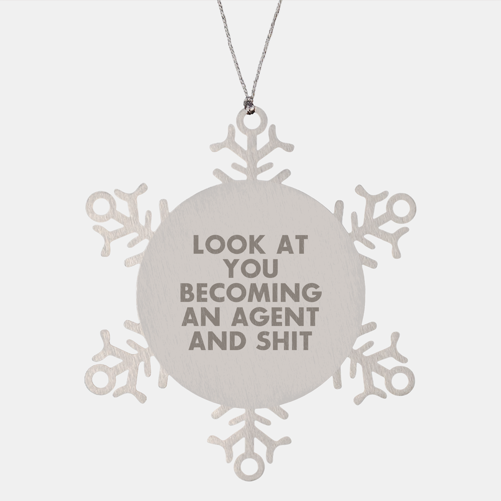 Funny Agent Snowflake Ornament Gifts from Family for Men and Women - Look At You Becoming An Agent And Shit, Shatterproof Stainless Steel Decorations, 3.14 Inches in Diameter, Christmas Unique Gifts - Image 1